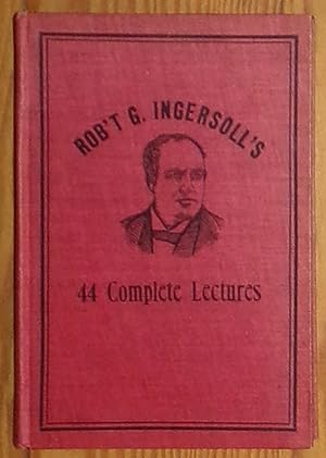 Seller image for Complete Lectures of Col. R. G. Ingersoll - With Preface by Compiler - 44 Complete Lectures for sale by RG Vintage Books