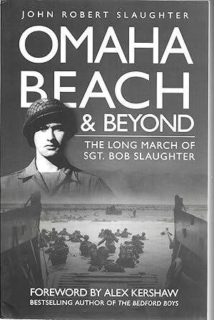 Seller image for Omaha Beach and Beyond: The Long March of Sergeant Bob Slaughter for sale by GLENN DAVID BOOKS