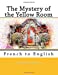 Image du vendeur pour The Mystery of the Yellow Room: French to English (French and English Edition) [Soft Cover ] mis en vente par booksXpress