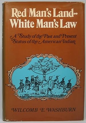 Red Man's Land / White Man's Law: A Study of the Past and Present Status of the American Indian