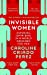 Bild des Verkufers fr Invisible Women: Exposing Data Bias in a World Designed for Men [Soft Cover ] zum Verkauf von booksXpress