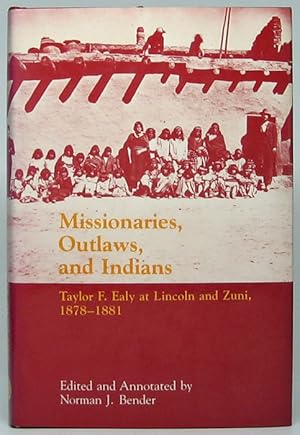 Seller image for Missionaries, Outlaws, and Indians: Taylor F. Ealy at Lincoln and Zuni, 1878-1881 for sale by Main Street Fine Books & Mss, ABAA