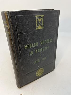 Seller image for MODERN METHODS IN HOROLOGY: A Book of Practical Information for Young Watchmakers for sale by Frey Fine Books