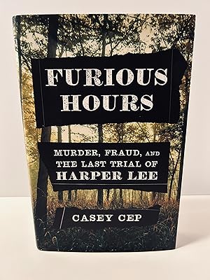 Imagen del vendedor de Furious Hours: Murder, Fraud, and the Last Trial of Harper Lee [FIRST EDITION] a la venta por Vero Beach Books