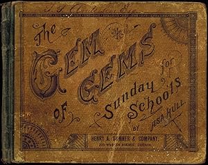 The Gem of Gems: A Choice Collection of Sacred Songs, Original and Selected for the Use of Sunday...