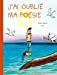 Image du vendeur pour J'ai oubli © ma po ©sie (French Edition) [FRENCH LANGUAGE - No Binding ] mis en vente par booksXpress