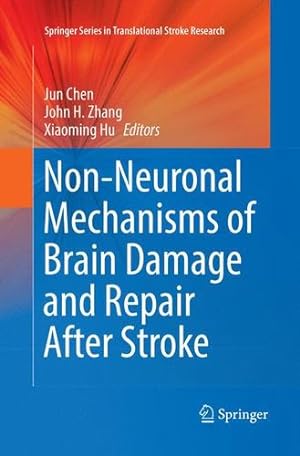 Immagine del venditore per Non-Neuronal Mechanisms of Brain Damage and Repair After Stroke (Springer Series in Translational Stroke Research) [Paperback ] venduto da booksXpress