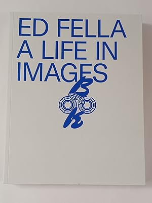 ED FELLA - a Life in Images