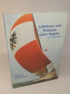Bild des Verkufers fr Labskaus und Rotspon unter Segeln Logbuch eines Lebens. zum Verkauf von ANTIQUARIAT Franke BRUDDENBOOKS