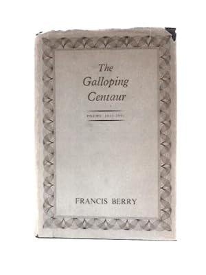 Bild des Verkufers fr The Galloping Centaur: Poems, 1933-1951 zum Verkauf von World of Rare Books