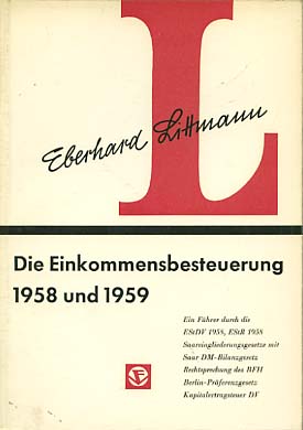 Die Einkommensbesteuerung 1958 und 1959 : Ein Führer durch d. EStDV 1958, EStR 1958, Saareinglied...
