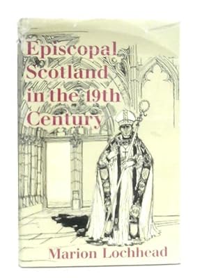 Image du vendeur pour Episcopal Scotland in the Nineteenth Century mis en vente par World of Rare Books