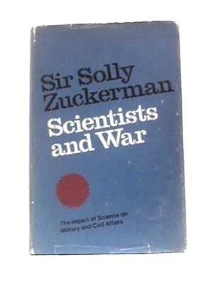 Seller image for Scientists and War: the Impact of Science on Military and Civil Affairs for sale by World of Rare Books