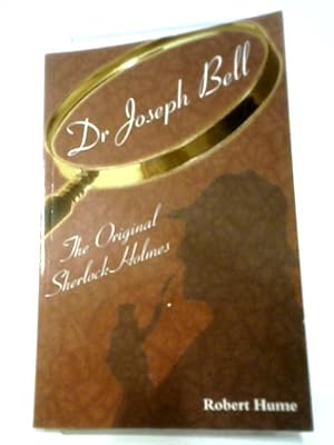 Immagine del venditore per Dr Joseph Bell: The Original Sherlock Holmes venduto da World of Rare Books