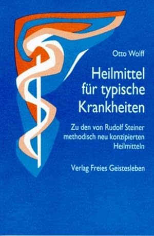 Heilmittel für typische Krankheiten : zu den von Rudolf Steiner methodisch neu konzipierten Heilm...