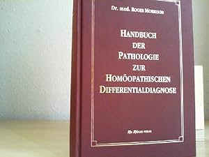 Handbuch der Pathologie zur homöopathischen Differentialdiagnose. von. Aus dem Amerikan. übertr. ...