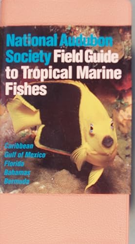 Seller image for National Audubon Society Field Guide to Tropical Marine Fishes: Caribbean, Gulf of Mexico, Florida, Bahamas, Bermuda (National Audubon Society Field Guides) for sale by PB&J Book Shop