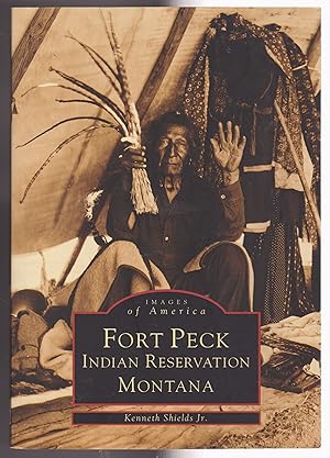 Fort Peck Indian Reservation, Montana (Images of America)