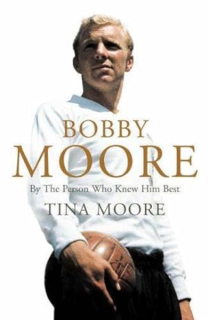 Imagen del vendedor de Bobby Moore: By The Person Who Knew Him Best a la venta por WeBuyBooks