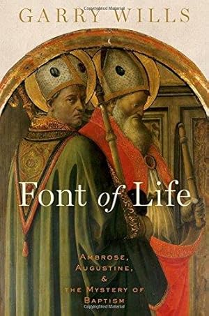 Image du vendeur pour Font of Life: Ambrose, Augustine, and the Mystery of Baptism (Emblems of Antiquity) mis en vente par WeBuyBooks