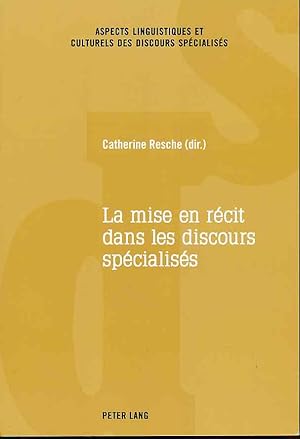 La mise en récit dans les discours spécialisés. Aspects linguistiques et culturels des discours s...