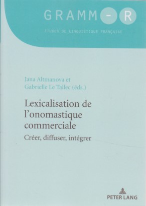 Bild des Verkufers fr Lexicalisation de l'onomastique commerciale : crer, diffuser, intgrer. Gramm-R ; vol. 48. zum Verkauf von Fundus-Online GbR Borkert Schwarz Zerfa