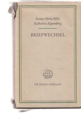 Briefwechsel. Rainer Maria Rilke. Katharina Kippenberg. Mit acht Abb. und zwei Faksimiles. (Hrsg....
