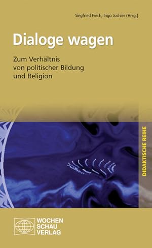 Seller image for Dialoge wagen: Zum Verhltnis von politischer Bildung und Religion (Didaktische Reihe) for sale by Studibuch