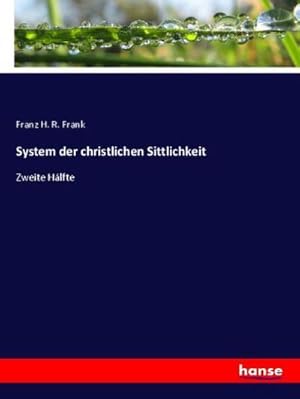 Seller image for System der christlichen Sittlichkeit : Zweite Hlfte for sale by AHA-BUCH GmbH