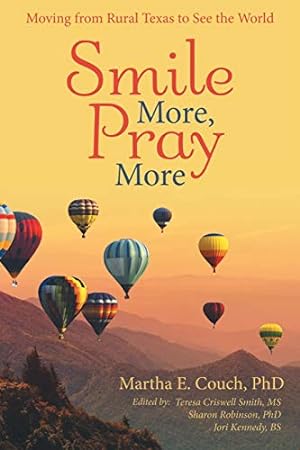 Immagine del venditore per Smile More, Pray More: Moving from Rural Texas to See the World venduto da WeBuyBooks