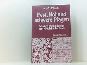 Bild des Verkufers fr Pest, Not und schwere Plagen Seuchen und Epidemien vom Mittelalter bis heute zum Verkauf von Book Broker