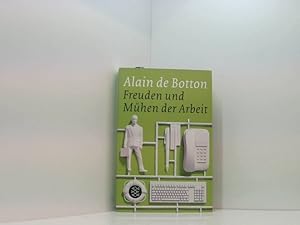 Bild des Verkufers fr Freuden und Mhen der Arbeit: Essays Alain de Botton. Aus dem Engl. von Bernhard Robben zum Verkauf von Book Broker