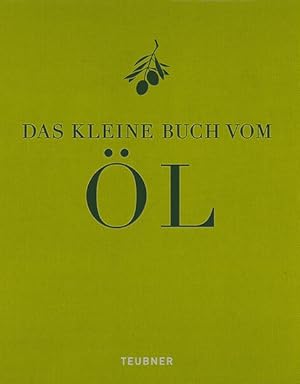 Das kleine Buch vom Öl. Fotos: Matthias Hoffmann ; Frauke Koops. Text: Bärbel Schermer