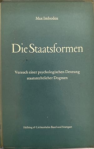 Die Staatsformen: Versuch einer psychologischen Deutung staatsrechtlicher Dogmen