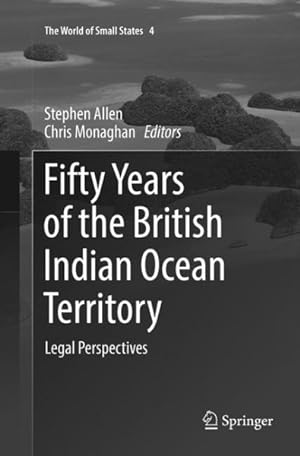 Image du vendeur pour Fifty Years of the British Indian Ocean Territory : Legal Perspectives mis en vente par GreatBookPrices
