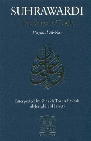 Seller image for Suhrawardi : The Shape of Light: Hayakal Al-Nur for sale by GreatBookPrices