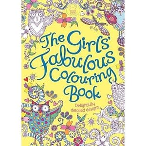 Bild des Verkufers fr The Girls' Fabulous Colouring Book: Delightfully Detailed Designs zum Verkauf von WeBuyBooks