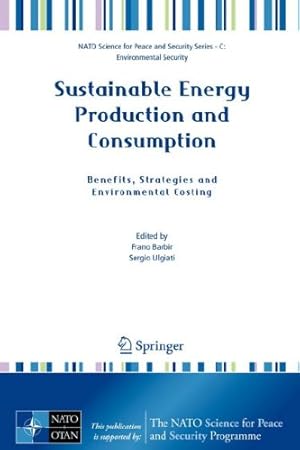 Seller image for Sustainable Energy Production and Consumption: Benefits, Strategies and Environmental Costing (NATO Science for Peace and Security Series C: Environmental Security) [Hardcover ] for sale by booksXpress