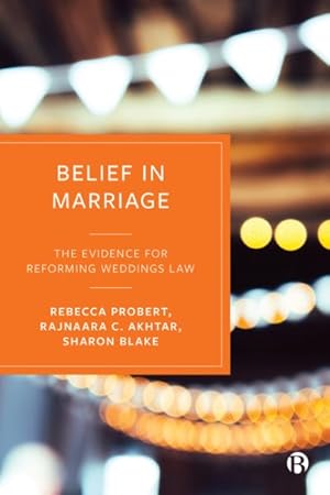 Seller image for Belief in Marriage : The Evidence for Reforming Weddings Law for sale by GreatBookPricesUK