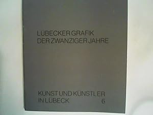 Bild des Verkufers fr Lbecker Grafik der Zwanziger Jahre Kunst und Knstler in Lbeck 6 zum Verkauf von ANTIQUARIAT FRDEBUCH Inh.Michael Simon