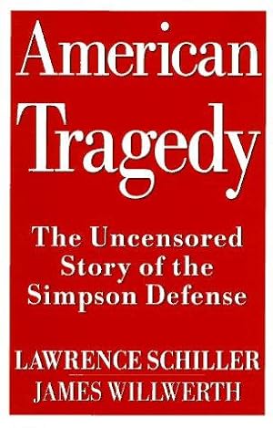 Image du vendeur pour American Tragedy: The Uncensored Story of the Simpson Defense mis en vente par WeBuyBooks