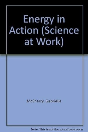 Seller image for Energy in Action (Science at Work S.) for sale by WeBuyBooks