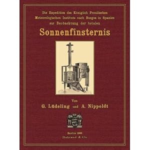 Die Expedition nach Burgos zur Beobachtung der totalen Sonnenfinsternis am 30. August 1905 Veröff...