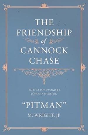 Seller image for The Friendship of Cannock Chase - With a Foreword by Lord Hatherton by Pitman, M. Wright [Paperback ] for sale by booksXpress