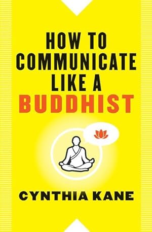 Bild des Verkufers fr How to Communicate Like a Buddhist zum Verkauf von moluna