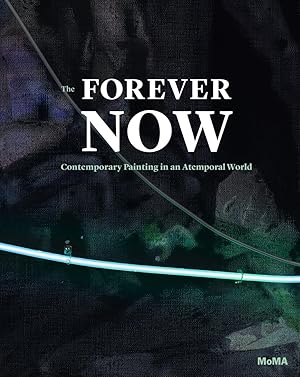 Imagen del vendedor de The Forever Now: Contemporary Painting in an Atemporal World a la venta por moluna