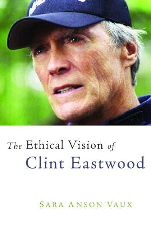 Bild des Verkufers fr The Ethical Vision of Clint Eastwood zum Verkauf von WeBuyBooks
