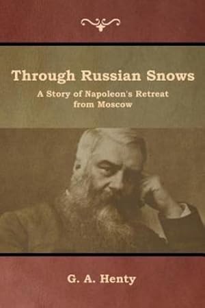 Seller image for Through Russian Snows: A Story of Napoleon's Retreat from Moscow [Soft Cover ] for sale by booksXpress