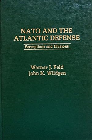 Bild des Verkufers fr NATO and the Atlantic defense: Perceptions and illusions zum Verkauf von WeBuyBooks