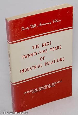 Image du vendeur pour The next twenty-five years of industrial relations mis en vente par Bolerium Books Inc.